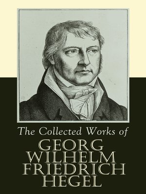 cover image of The Collected Works of Georg Wilhelm Friedrich Hegel
